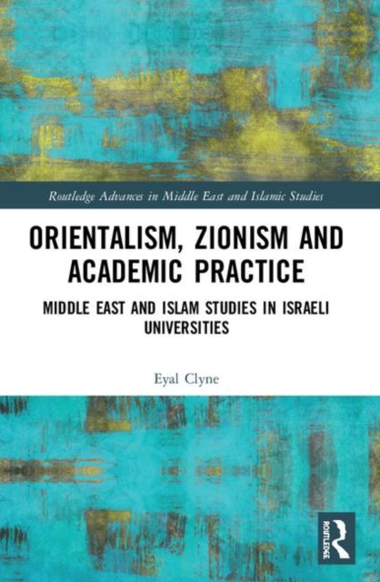 Book cover of: ORIENTALISM ZIONISM & ACADEMIC PRACTICE