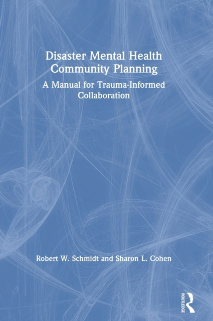 Book cover of: Disaster Mental Health Community Planning. By: Robert W. Schmidt