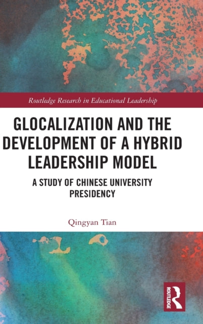 Book cover of: Glocalization and the Development of a Hybrid Leadership Model. By: Qingyan Tian