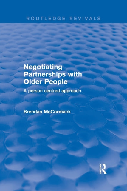 Book cover of: Negotiating Partnerships with Older People. By: Brendan McCormack