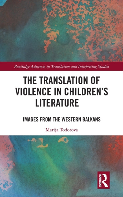 Book cover of: Translation of Violence in Children?s Literature. By: Marija Todorova