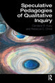 Book cover of: Speculative Pedagogies of Qualitative Inquiry. By: Candace R. Kuby