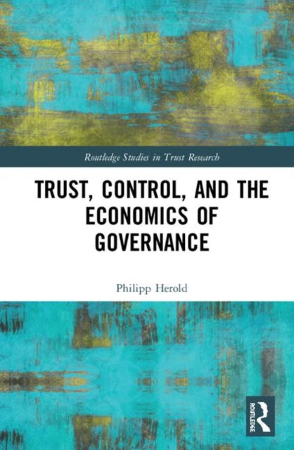 Book cover of: Trust, Control, and the Economics of Governance. By: Philipp Herold