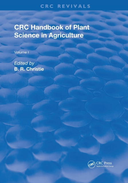 Book cover of: CRC Handbook of Plant Science in Agriculture. By: B. R. Christie