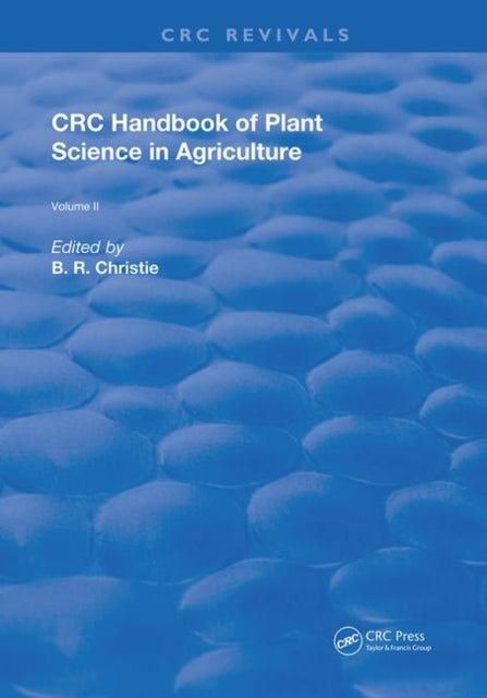 Book cover of: CRC Handbook of Plant Science in Agriculture. By: B. R. Christie