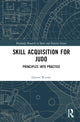 Book cover of: Skill Acquisition for Judo. By: Darren Warner