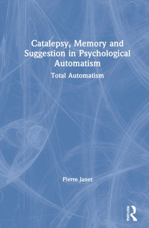Catalepsy, Memory and Suggestion in Psychological Automatism