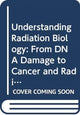 Book cover of: Understanding Radiation Biology. By: Kenneth Chadwick