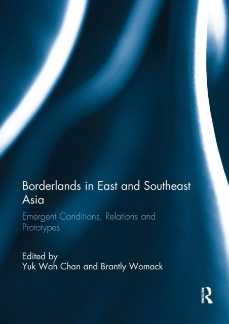 Book cover of: Borderlands in East and Southeast Asia. By: Yuk-Wah Chan