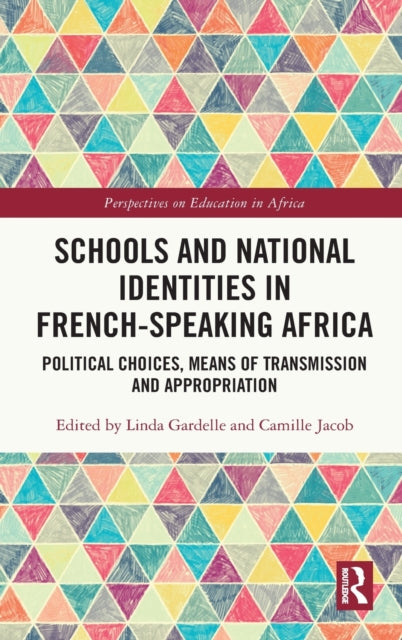 Book cover of: Schools and National Identities in French-speaking Africa. By: Linda Gardelle