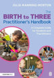 Book cover of: From Birth to Three: An Early Years Educator’s Handbook. By: Julia Manning-Morton