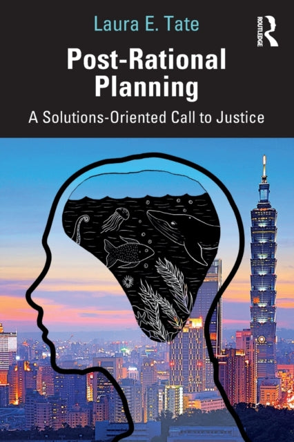 Book cover of: Post-Rational Planning. By: Laura Ellen Tate