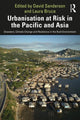 Book cover of: Urbanisation at Risk in the Pacific and Asia. By: David Sanderson