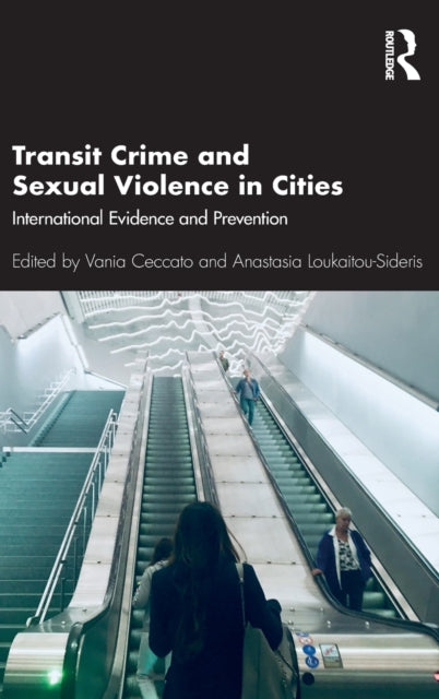 Book cover of: Transit Crime and Sexual Violence in Cities. By: Vania Ceccato