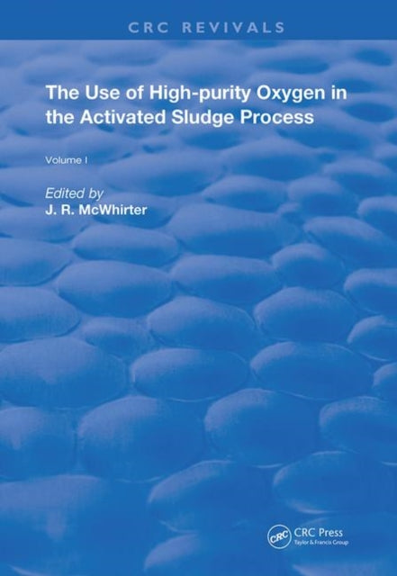 Book cover of: Use of High-purity Oxygen in the Activated Sludge Process. By: John R. McWhirter