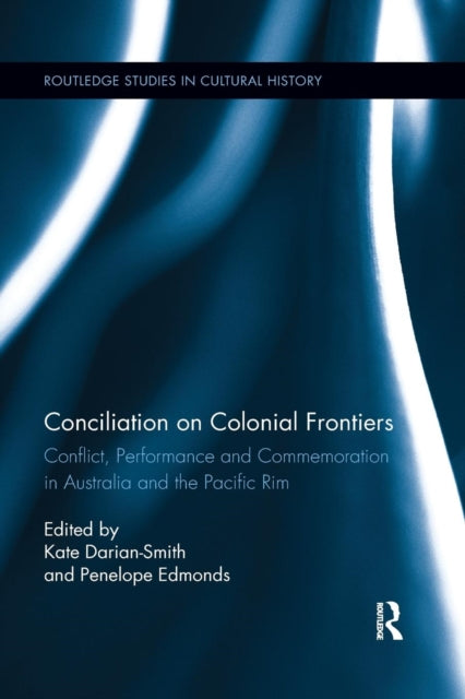 Book cover of: Conciliation on Colonial Frontiers. By: Kate Darian-Smith
