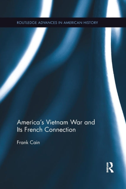 Book cover of: America's Vietnam War and Its French Connection. By: Frank Cain