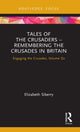 Book cover of: Tales of the Crusaders – Remembering the Crusades in Britain. By: Elizabeth Siberry