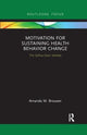 Book cover of: Motivation for Sustaining Health Behavior Change. By: Amanda M. Brouwer