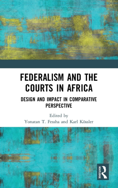 Book cover of: Federalism and the Courts in Africa. By: Yonatan T. Fessha