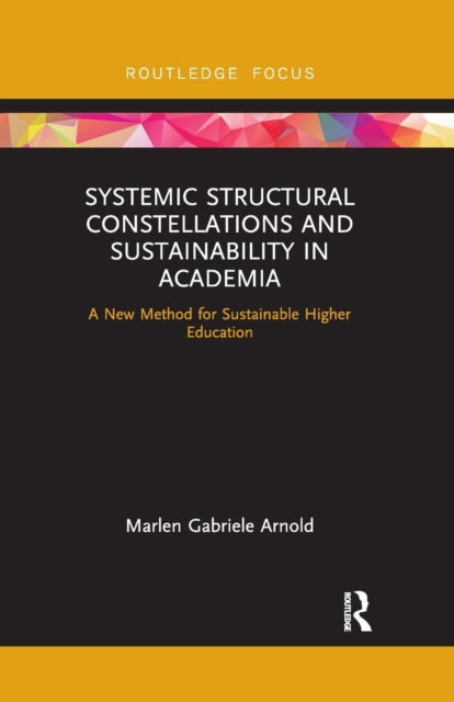 Book cover of: Systemic Structural Constellations and Sustainability in Academia. By: Marlen Arnold
