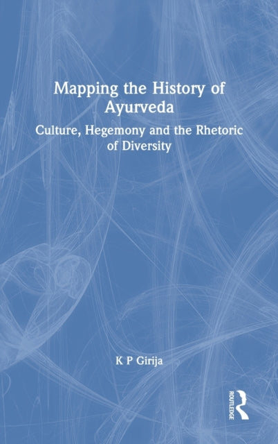 Book cover of: Mapping the History of Ayurveda. By: K. P. Girija