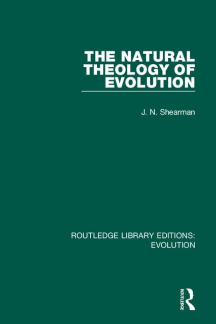 Book cover of: Natural Theology of Evolution. By: J. N. Shearman