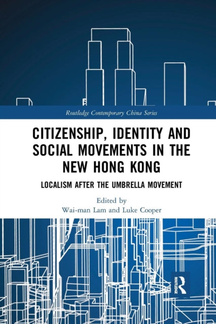 Book cover of: Citizenship, Identity and Social Movements in the New Hong Kong. By: Wai-man Lam