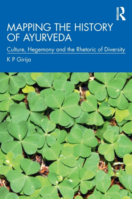 Book cover of: Mapping the History of Ayurveda. By: K. P. Girija