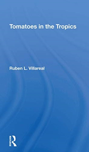Book cover of: Tomatoes In The Tropics. By: Ruben L. Villareal