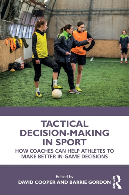Book cover of: Tactical Decision-Making in Sport. By: David Cooper
