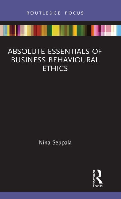 Book cover of: Absolute Essentials of Business Behavioural Ethics. By: Nina Seppala