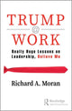 Book cover of: Trump @ Work. By: Richard A. Moran