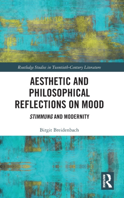 Book cover of: Aesthetic and Philosophical Reflections on Mood. By: Birgit Breidenbach