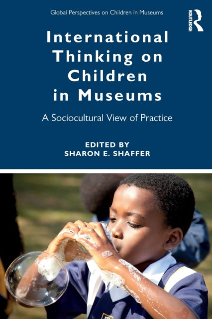 Book cover of: International Thinking on Children in Museums. By: Sharon E. Shaffer