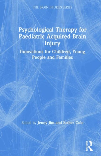 Book cover of: Psychological Therapy for Paediatric Acquired Brain Injury. By: Jenny Jim