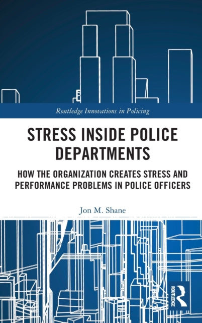 Book cover of: Stress Inside Police Departments. By: Jon M. Shane