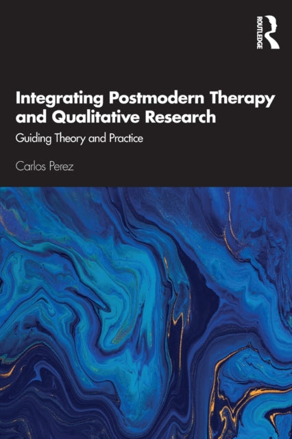Book cover of: Integrating Postmodern Therapy and Qualitative Research. By: Carlos Perez