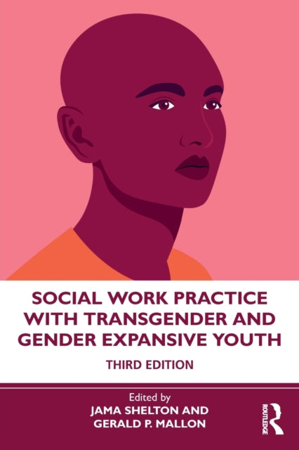 Book cover of: Social Work Practice with Transgender and Gender Expansive Youth. By: Jama Shelton