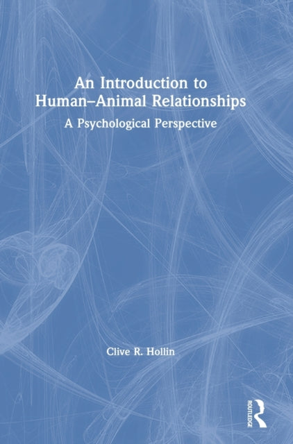 Book cover of: Introduction to Human–Animal Relationships. By: Clive R. Hollin