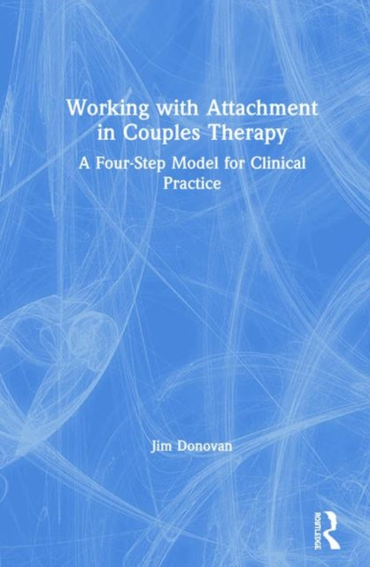 Book cover of: Working with Attachment in Couples Therapy. By: James Donovan