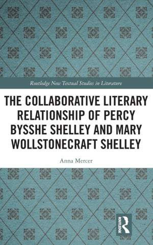 Collaborative Literary Relationship of Percy Bysshe Shelley and Mary Wollstonecraft Shelley