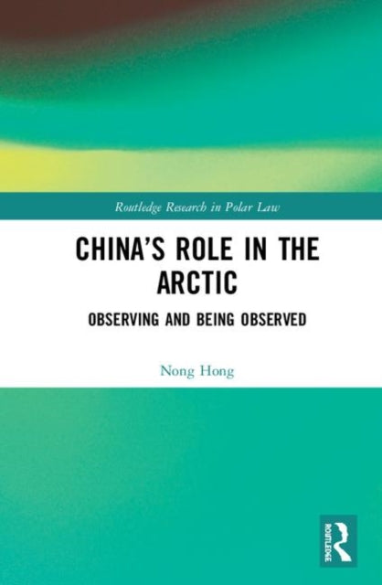 Book cover of: China’s Role in the Arctic. By: Nong Hong