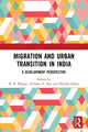 Book cover of: Migration and Urban Transition in India. By: R. B. Bhagat