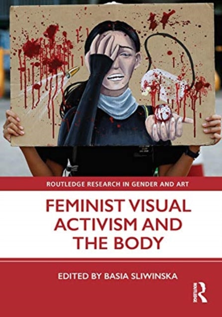 Book cover of: Feminist Visual Activism and the Body. By: Basia Sliwinska