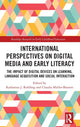 Book cover of: International Perspectives on Digital Media and Early Literacy. By: Katharina Rohlfing