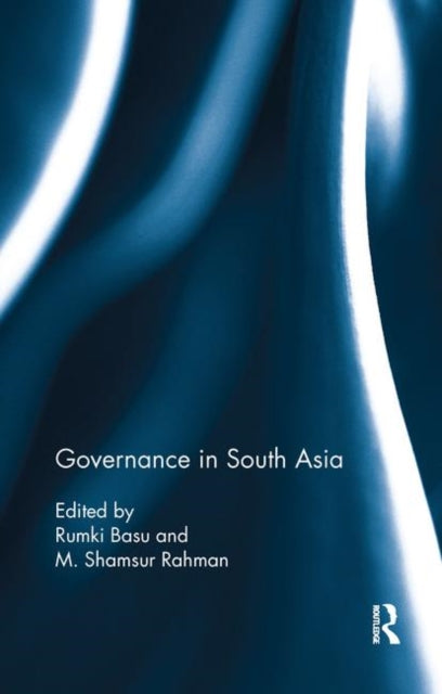 Book cover of: Governance in South Asia. By: Rumki Basu