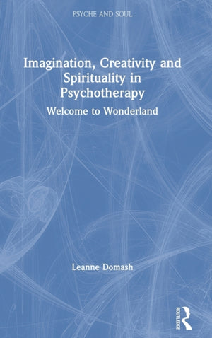 Imagination, Creativity and Spirituality in Psychotherapy