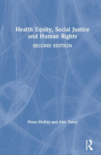 Book cover of: Health Equity, Social Justice and Human Rights. By: Fiona H. McKay