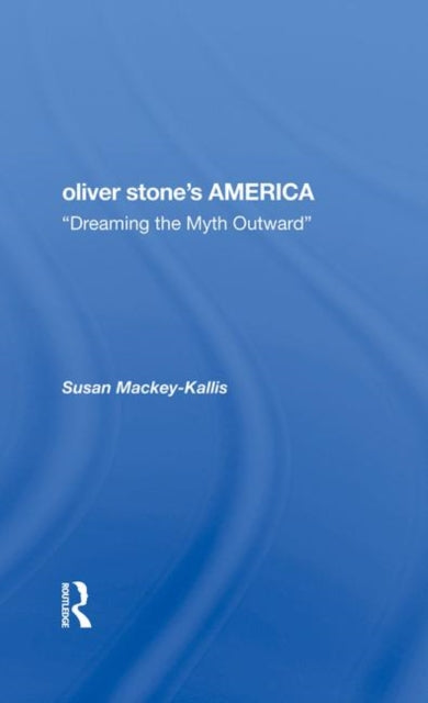 Book cover of: Oliver Stone's America. By: Susan Mackey-Kallis